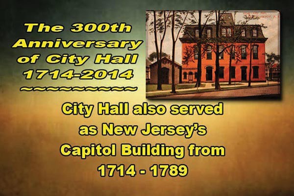 City Hall also served as New Jersey's Capitol Building from 1714-1789